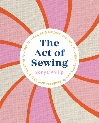 The Act of Sewing: How to Make and Modify Clothes to Wear Every Day book