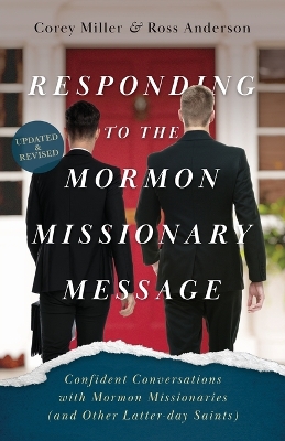 Responding to the Mormon Missionary Message: Confident Conversations with Mormon Missionaries (and Other Latter-day Saints) book