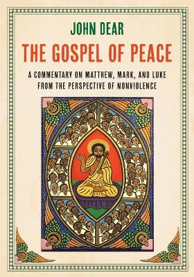 The Gospel of Peace: A Commentary on Matthew, Mark, and Luke from the Perspective of Nonviolence book