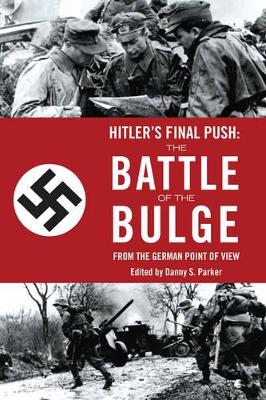 Hitler's Final Push: The Battle of the Bulge from the German Point of View book