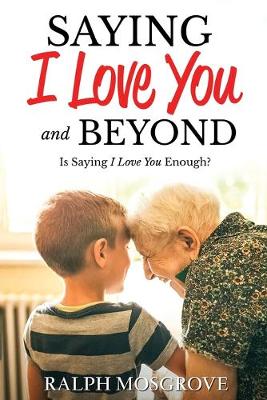 Saying I love You and Beyond: Is Saying I Love You Enough book