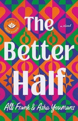 The Better Half: A Novel by Alli Frank