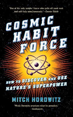 Cosmic Habit Force: How to Discover and Use Nature’s Superpower book