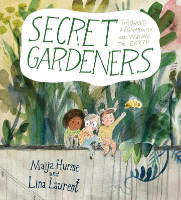 Secret Gardeners: Growing a Community and Healing the Earth book
