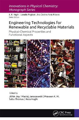 Engineering Technologies for Renewable and Recyclable Materials: Physical-Chemical Properties and Functional Aspects by Jithin Joy
