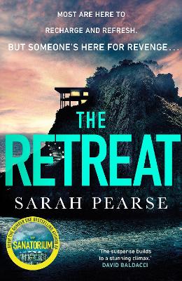 The Retreat: The new top ten Sunday Times bestseller from the author of The Sanatorium by Sarah Pearse