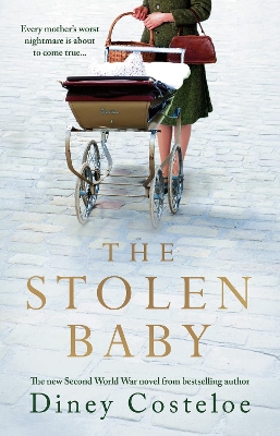 The Stolen Baby: A captivating World War 2 novel based on a true story by bestselling author Diney Costeloe by Diney Costeloe