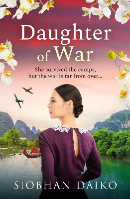 Daughter of War: An utterly unforgettable, sweeping historical fiction novel from Siobhan Daiko book