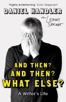 And Then? And Then? What Else?: A Writer's Life book