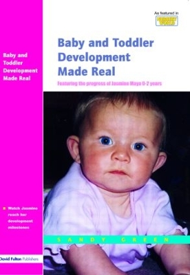 Baby and Toddler Development Made Real by Sandy Green