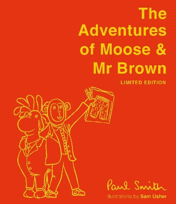The Adventures of Moose & Mr Brown. Signed, limited edition by Paul Smith