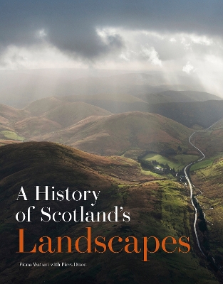 A A History of Scotland's Landscapes by Fiona Watson