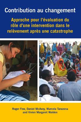 Contribution au changement: Approche pour l'evaluation du role d'une intervention dans le relevement apres une catastrophe book