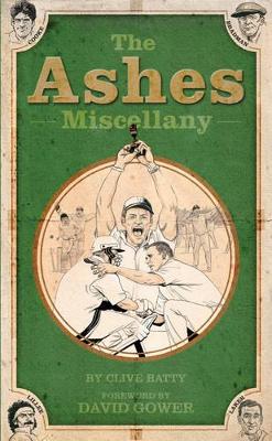 The Ashes Miscellany by Clive Batty