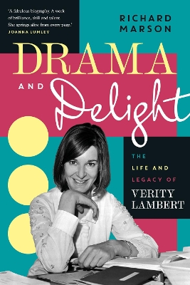 Drama and Delight: The Life of Verity Lambert book