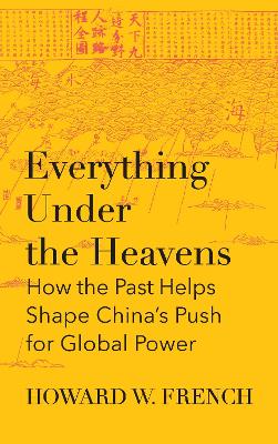 Everything Under the Heavens by Howard French