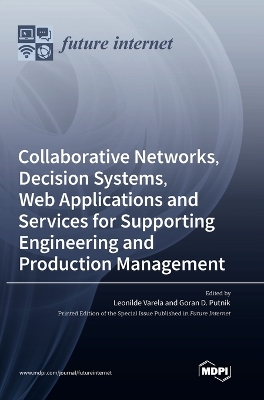 Collaborative Networks, Decision Systems, Web Applications and Services for Supporting Engineering and Production Management book