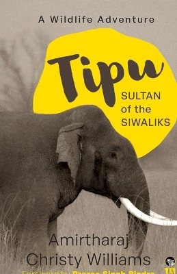 Tipu, Sultan of the Siwaliks a Wildlife Adventure book