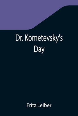 Dr. Kometevsky's Day book