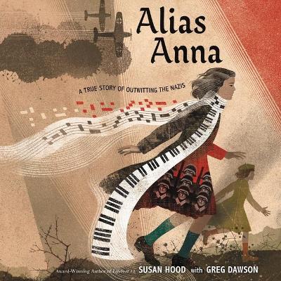 Alias Anna: A True Story of Outwitting the Nazis by Greg Dawson
