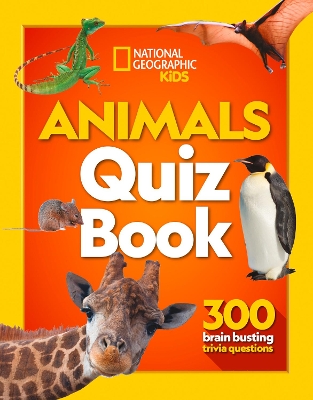 Animals Quiz Book: 300 brain busting trivia questions (National Geographic Kids) book