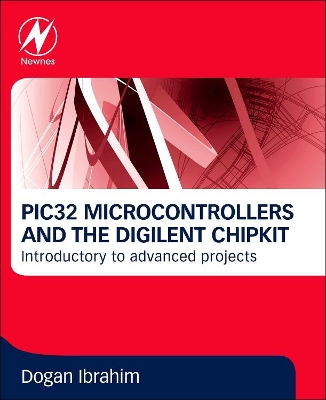 PIC32 Microcontrollers and the Digilent Chipkit by Dogan Ibrahim