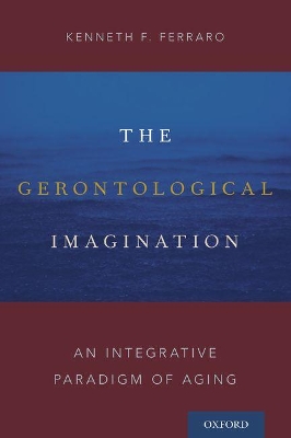 Gerontological Imagination by Kenneth F Ferraro