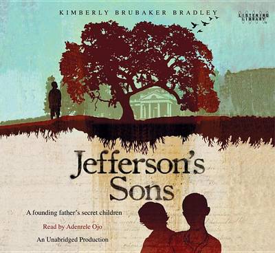 Jefferson's Sons: A Founding Father's Secret Children by Kimberly Brubaker Bradley