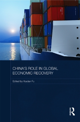 China's Role in Global Economic Recovery by Xiaolan Fu