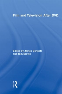 Film and Television After DVD by James Bennett