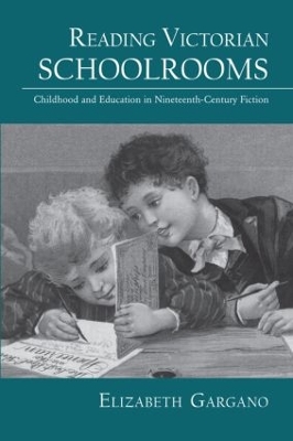 Reading Victorian Schoolrooms by Elizabeth Gargano