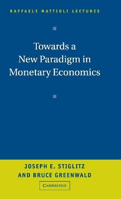 Towards a New Paradigm in Monetary Economics by Joseph Stiglitz