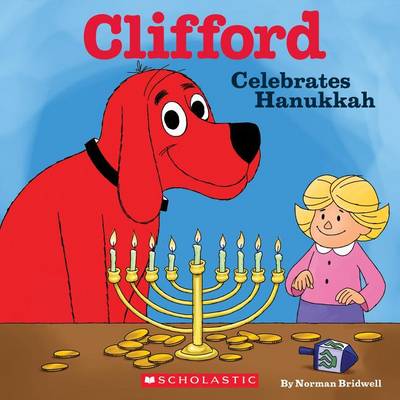 Clifford Celebrates Hanukkah (Clifford) book