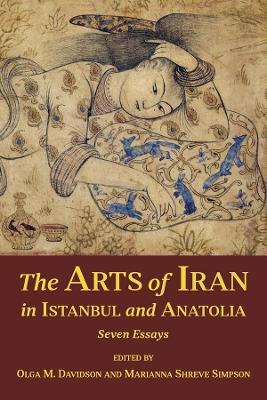 The Arts of Iran in Istanbul and Anatolia: Seven Essays book