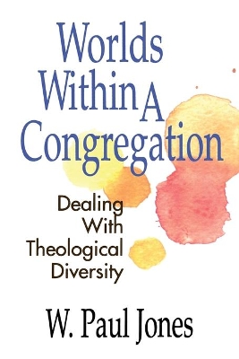 Worlds within a Congregation: Dealing with Theological Diversity book