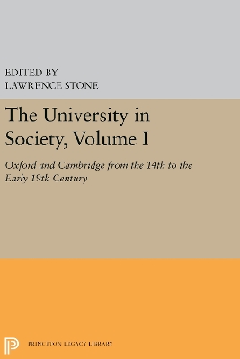 The University in Society, Volume I: Oxford and Cambridge from the 14th to the Early 19th Century book