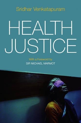 Health Justice by Sridhar Venkatapuram