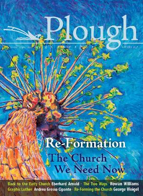 Plough Quarterly No. 14 - Re-Formation book