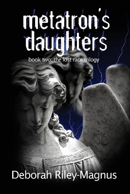 Metatron's Daughters: Book Two: The Lost Race Trilogy book