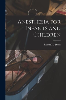 Anesthesia for Infants and Children book