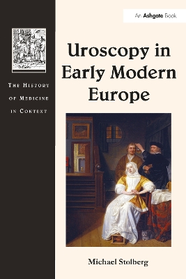 Uroscopy in Early Modern Europe by Michael Stolberg