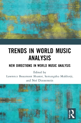 Trends in World Music Analysis: New Directions in World Music Analysis by Lawrence Beaumont Shuster