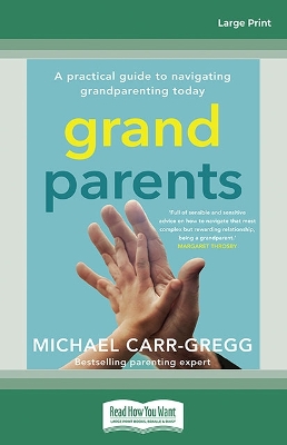 Grandparents: A practical guide to navigating grandparenting today by Michael Carr-Gregg