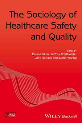 Sociology of Healthcare Safety and Quality by Davina Allen