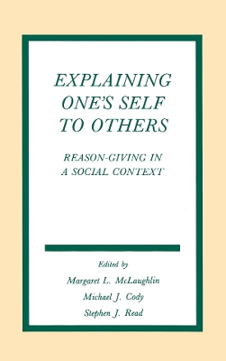 Explaining One's Self To Others: Reason-giving in A Social Context by Margaret L. McLaughlin