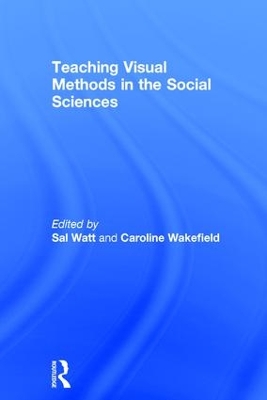 Teaching Visual Methods in the Social Sciences by Sal Watt
