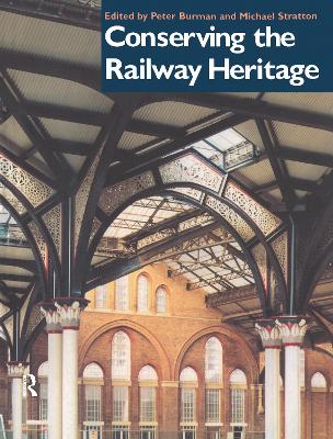 Conserving the Railway Heritage by Peter Burman