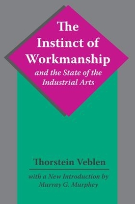 Instinct of Workmanship and the State of the Industrial Arts book