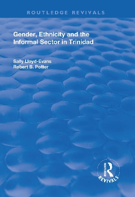 Gender, Ethnicity and the Informal Sector in Trinidad by Robert B. Potter