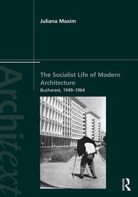 The Socialist Life of Modern Architecture by Juliana Maxim